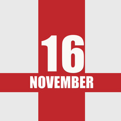 november 16. 16th day of month, calendar date.White numbers and text on red intersecting stripes. Concept of day of year, time planner, autumn month.
