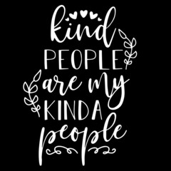 kind people are my kind a people on black background inspirational quotes,lettering design