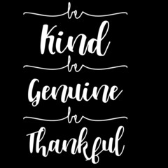 kind genuine thankful on black background inspirational quotes,lettering design