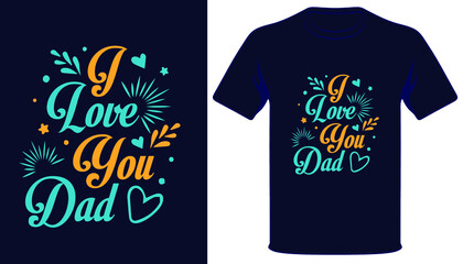I love you dad typography tshirt design.