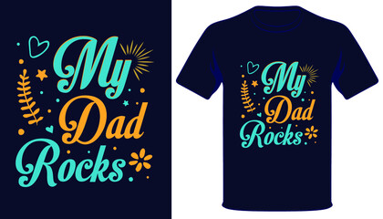 My dad rocks typography tshirt design.