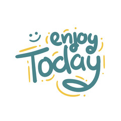 enjoy today quote text typography design graphic vector illustration