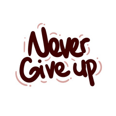 never give up quote text typography design graphic vector illustration