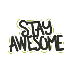 stay awesome good amazing quote text typography design graphic vector illustration