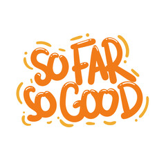 so far so good quote text typography design graphic vector illustration