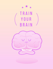 Train Your Brain. Happy Brain Meditate on Light Background. Modern Flat Vector Illustration. Lettering Composition. Social Media Template. 
