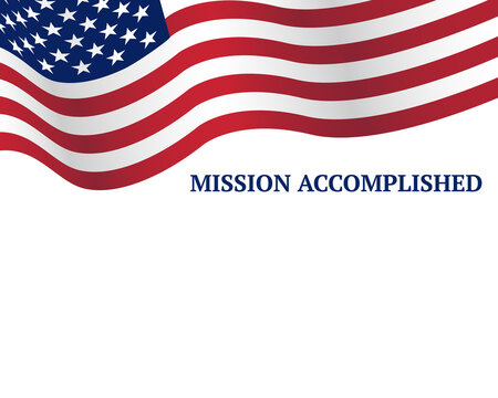 Waving US flag with banner saying Mission Accomplished. Design banner isolated on white background. Vector illustration. Success concept