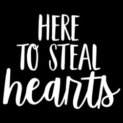 here to steal hearts on black background inspirational quotes,lettering design