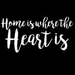 home is where the heart is on black background inspirational quotes,lettering design