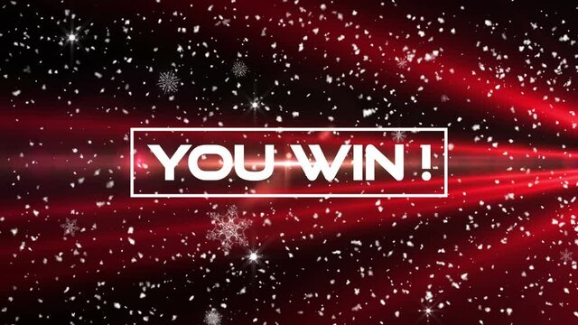 Digital animation of you win text banner against snowflakes and red light trails on black background