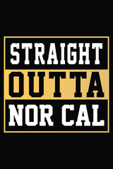 Fototapeta premium Straight Outta Nor Cal T-shirt Design