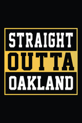 Straight Outta Oakland T-shirt Design