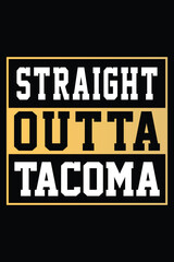 Straight Outta Tacoma T-shirt Design