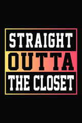 Straight Outta The Closet T-shirt Design