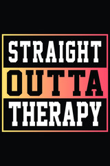 Fototapeta na wymiar Straight Outta Therapy T-shirt Design