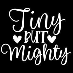 tiny but mighty on black background inspirational quotes,lettering design