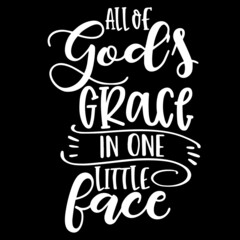 all of gods grace in one little face on black background inspirational quotes,lettering design