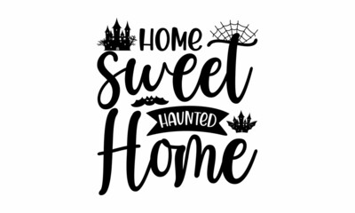 home sweet haunted home, hand lettering, Vector illustration of witch on white background, Halloween invitation and greeting