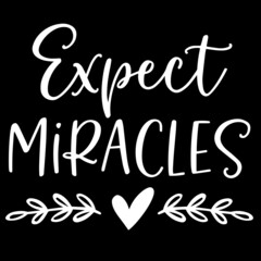 expect miracles on black background inspirational quotes,lettering design