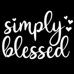 simply blessed on black background inspirational quotes,lettering design