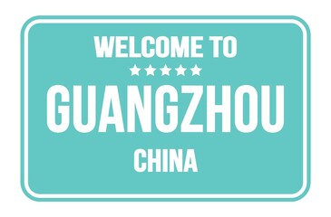 WELCOME TO GUANGZHOU - CHINA, words written on turquoise street sign stamp