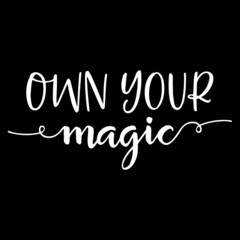 own your magic on black background inspirational quotes,lettering design