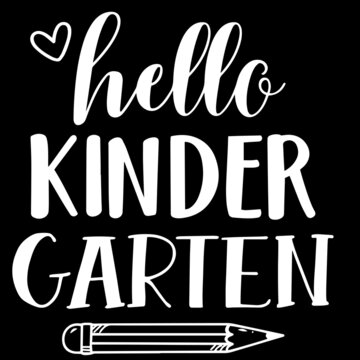 hello kinder garten on black background inspirational quotes,lettering design
