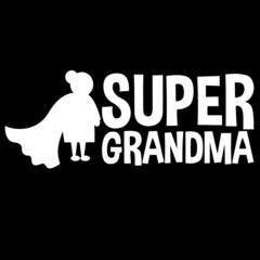 super grandma on black background inspirational quotes,lettering design