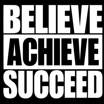 believe achieve succeed on black background inspirational quotes,lettering design