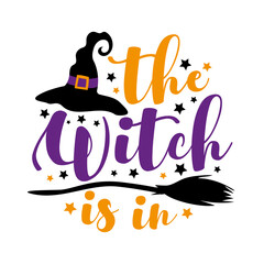 The witch is in - funny saying for Halloween with witch hat and broomstick.