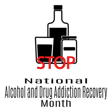 National Alcohol And Drug Addiction Recovery Month, Idea For A Thematic Poster With A Silhouette Of Alcohol And Pills And A Stop Sign