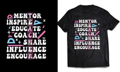Mentor Inspire Educate Coach Share Influence Encourage - Teacher T-shirt Design