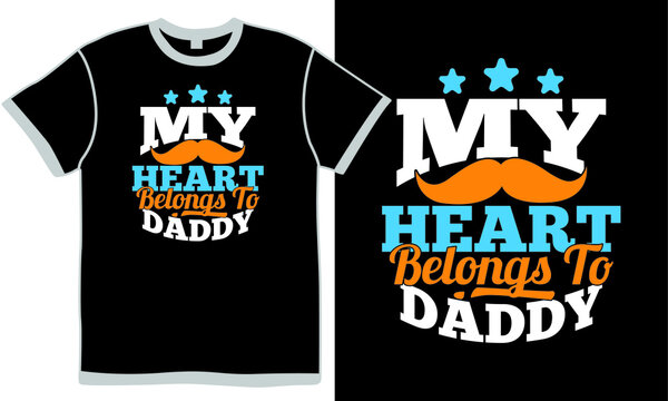 my heart belongs to daddy, best daddy day, dad lovers, fathers day illustration clothing - Powered by Adobe