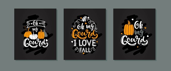 Set of three autumn calligraphy posters. Autumn quote Oh my Gourd with pumpkin. Thanksgiving handwritten lettering. Vector design with text and pumpkins on blackboard for card, poster, flyer, web.
