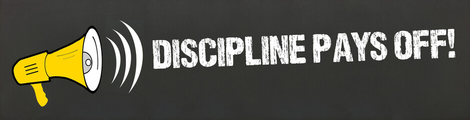 discipline pays off!