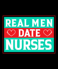Real men date nurses tshirt design