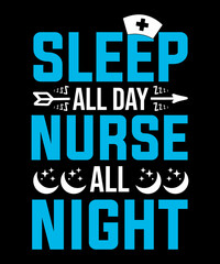 Sleep all day nurse all night tshirt design