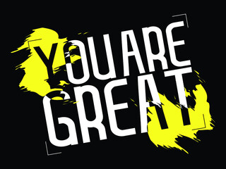You Are Great Modern Typography Text Quotes