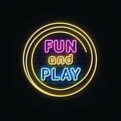 Fun and play neon sign. design element. light banner. 