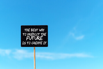 Motivational and inspirational quote - The best way to predict the future is to create it.