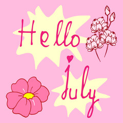 hello july-hand drawn lettering with pink flower illustration on pink background. hand drawn vector. cute and elegant card design. doodle art for wallpaper, greeting and invitation card, poster,banner