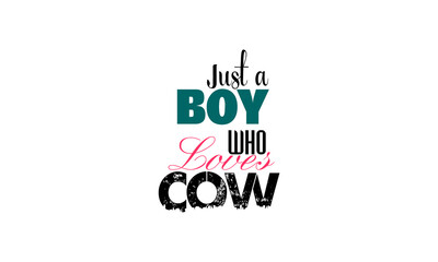 just a boy who loves cow