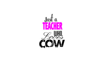 just a teacher who loves cow