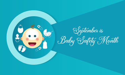 Baby safety month is observed every year in September, to educate parents and caregivers on the safe selection and use of juvenile products. Vector illustration