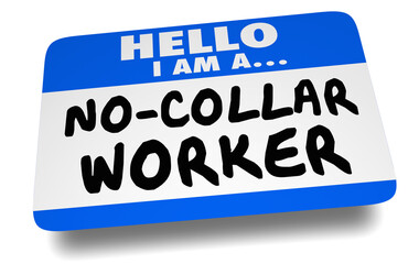 Hello I Am a No-Collar Worker Nametag Job Employee New Workforce 3d Illustration