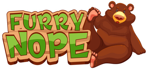 Grizzly bear cartoon character with Furry Nope font banner isolated