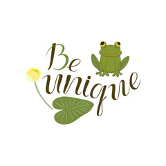 Be unique handwritten black font, thin typography text, lettering and calligraphic phrase isolated on white background. Vector illustration. Cute frog sits in a swamp with water lilies.