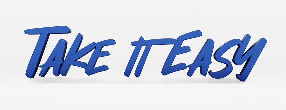 Take it easy. A calligraphic phrase and a motivational slogan. Blue 3d logo in the style of hand calligraphy on a white uniform background with shadows. 3d illustration.