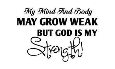 But God is my strength, Christian Quote Design, Christian faith, Typography for print or use as poster, card, flyer or T Shirt