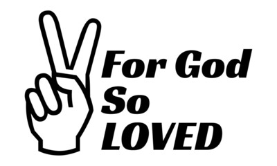 For God so loved, Christian Quote Design, Christian faith, Typography for print or use as poster, card, flyer or T Shirt